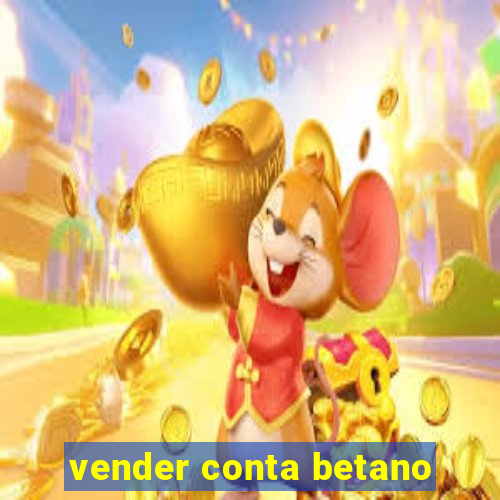 vender conta betano